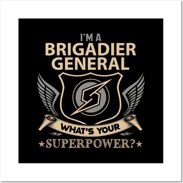 Brigadier General T Shirt - Superpower Gift Item Tee Wall Art by Cosimiaart